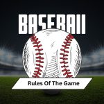 Rules Of The Game – Baseball